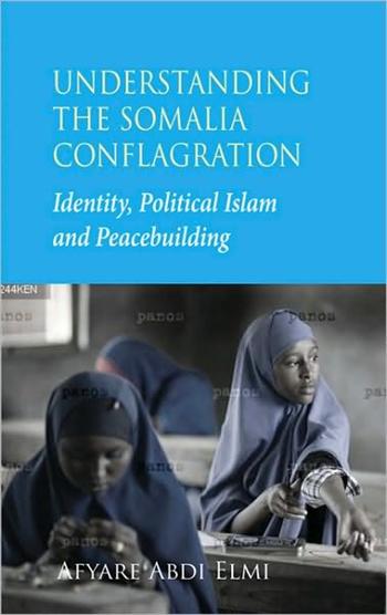 Understanding the Somalia Conflagration: Identity, Islam and Peacebuilding