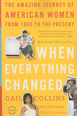 When Everything Changed: The Amazing Journey of American Women from 1960 to the Present