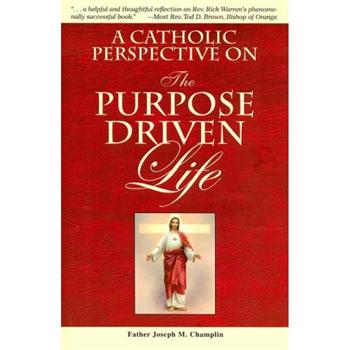 A Catholic Perspective on the Purpose Driven Life