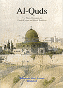 Al-Quds: The Place of Jerusalem in Classical Judaic and Islamic Traditions