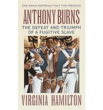 Anthony Burns: The Defeat and Triumph of a Fugitive Slave