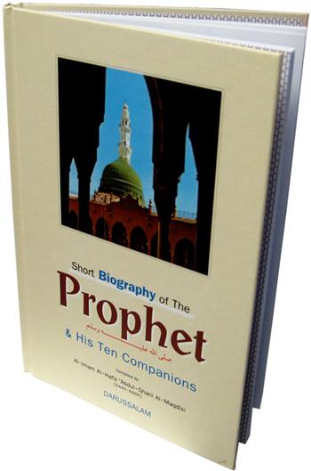 Short Biography of The Prophet and His Ten Companions