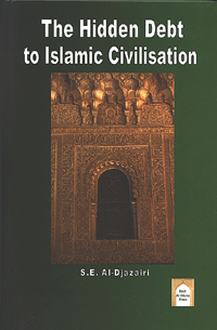 The Hidden Debt to Islamic Civilization