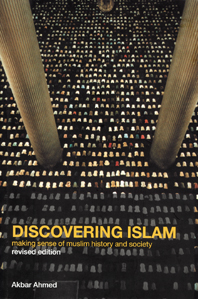 Discovering Islam: Making Sense of Muslim History and Society