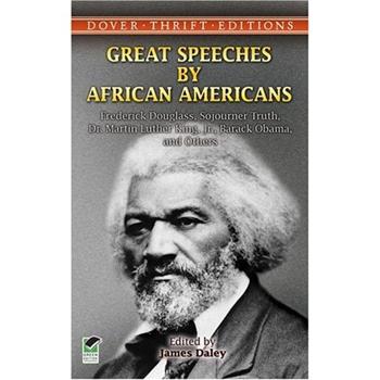 Great Speeches by African Americans: Frederick Douglass, Sojourner Truth, Dr. Martin Luther King, Jr., Barack Obama, and Others