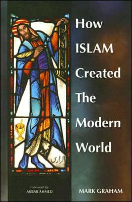 How Islam Created the Modern World