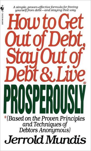 How to Get Out of Debt, Stay Out of Debt, and Live Prosperously