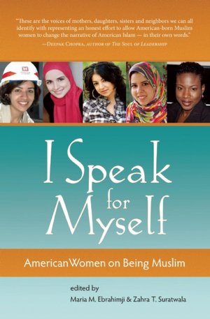 I Speak for Myself: American Women on Being Muslim