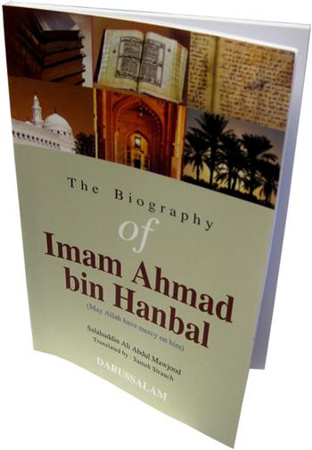 The Biography of Imam Ahmad bin Hanbal