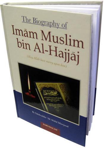 The Biography of Imam Muslim bin Al-Hajjaj