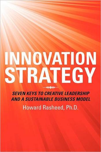 Innovation Strategy: Seven Keys to Creative Leadership and a Sustainable Business Model