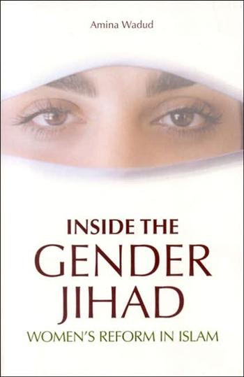 Inside the Gender Jihad: Women's Reform in Islam