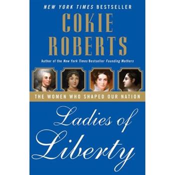 Ladies of Liberty: The Women Who Shaped Our Nation