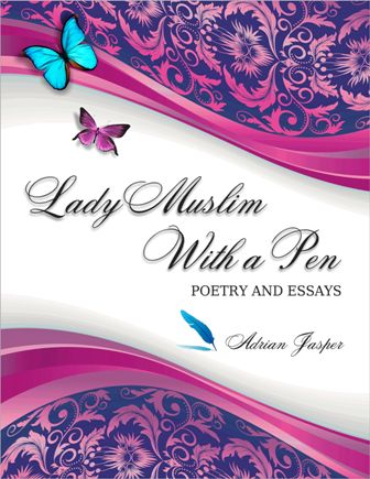 Lady Muslim With A Pen: Poetry And Essays