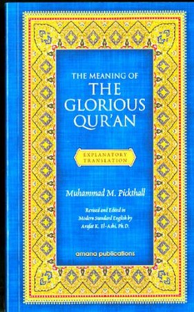 The Meaning of the Glorious Koran: An Explanatory Translation