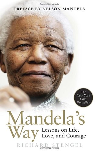 Mandela's Way: Lessons on Life, Love, and Courage