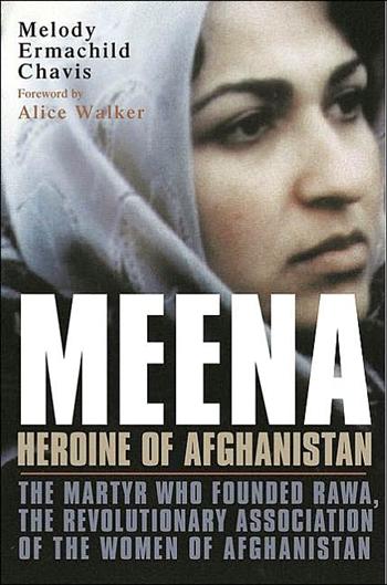 Meena, Heroine of Afghanistan: The Martyr Who Founded RAWA, the Revolutionary Association of the Women of Afghanistan