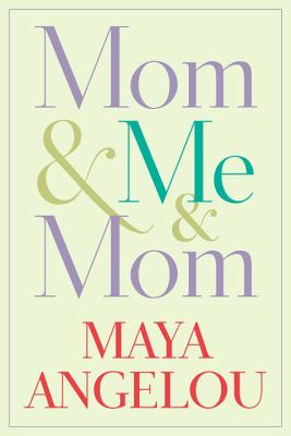 Mom & Me Maya Angelou