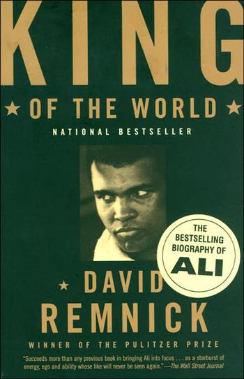 King of the World: Muhammad Ali and the Rise of an American Hero