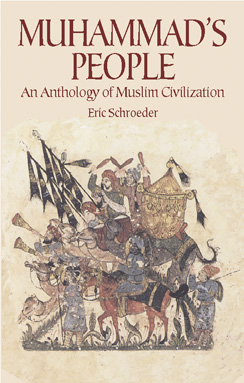 Muhammad's People: An Anthology of Muslim Civilization