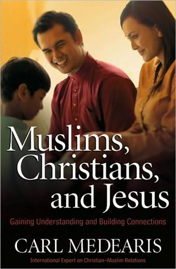 Muslims, Christians, and Jesus: Gaining Understanding and Building Relationships