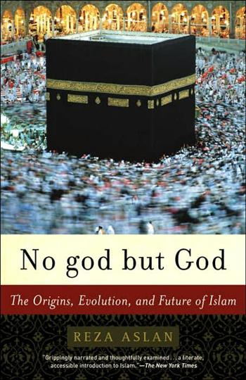 No god but God: The Origins, Evolution, and Future of Islam