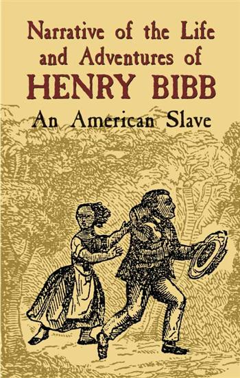 Narrative of the Life and Adventures of Henry Bibb: An American Slave