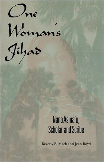One Woman's Jihad: Nana Asma'u, Scholar and Scribe