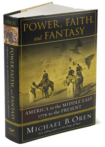 Power, Faith, and Fantasy: America in the Middle East: 1776 to the Present