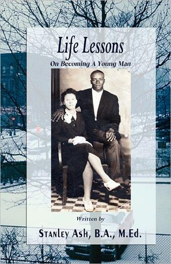 Life Lessons: On Becoming A Young Man (Volume 1)