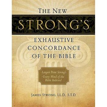 The New Strong's Exhaustive Concordance of the Bible