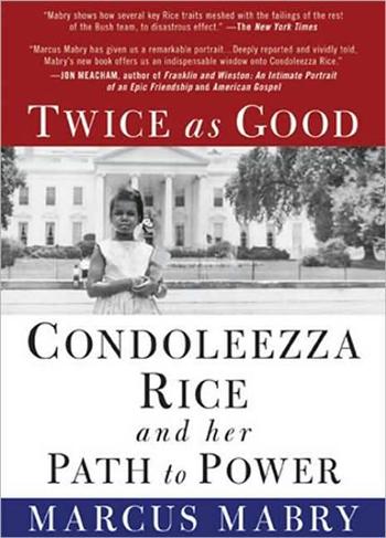 Twice As Good: Condoleezza Rice and Her Path to Power