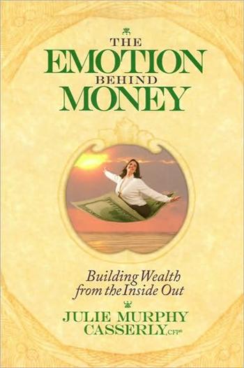 The Emotion Behind Money: Building Wealth from the Inside Out