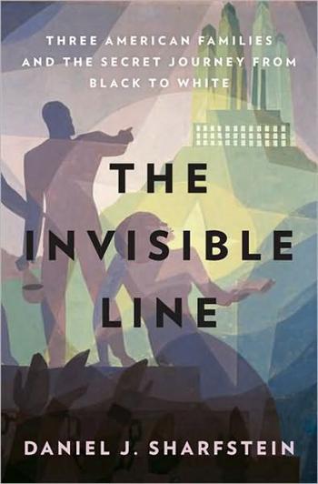 Invisible Line: Three American Families and the Secret Journey from Black to White