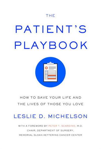 The Patient's Playbook: How to Save Your Life and the Lives of Those You Love