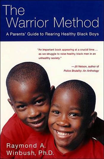 The Warrior Method: A Parents' Guide to Rearing Healthy Black Boys