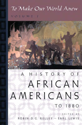 To Make Our World Anew: Volume II: A History of African Americans Since 1880