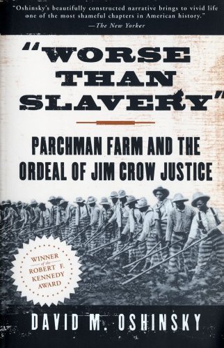 Worse than Slavery: Parchman Farm and the Ordeal of Jim Crow Justice