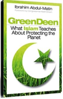 Green Deen: What Islam Teaches about Protecting the Planet